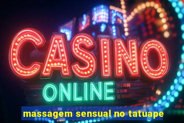 massagem sensual no tatuape